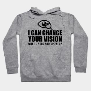 Optometrist - I can change your vision what's your superpower? Hoodie